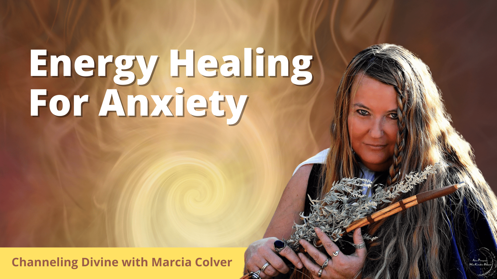 A picture of Marcia Colver is in the foreground with a swirling cloud of illuminated energy behind her. The picture has teh words 'Energy Healing For Anxiety' across the top of it with 'Channeling Divine with Marcia Coler' at the bottom.